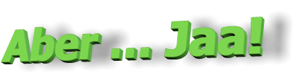 Aber … Jaa!
